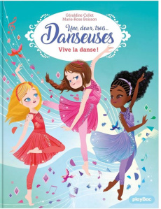 Une, deux, trois... Danseuses Tome 7 : Vive la danse ! - Collet Géraldine ; Boisson Marie-Rose