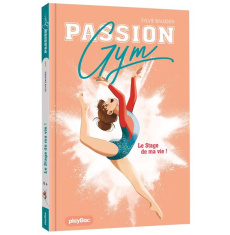 Passion Gym Tome 1 : Le stage de ma vie ! - Baussier Sylvie ; Marie Renaud