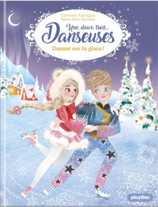 Une, deux, trois... Danseuses Tome 11 : Danser sur la glace ! - Boisson Marie-Rose ; Kalengula Catherine