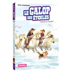 Le galop des étoiles Tome 10 : Chevaux en danger - Zimmermann Naïma ; Delrieu Ariane