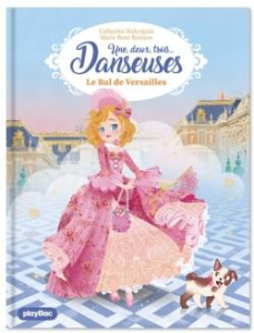 Une, deux, trois... Danseuses Tome 13 : Le bal de Versailles - Kalengula Catherine ; Boisson Marie-Rose