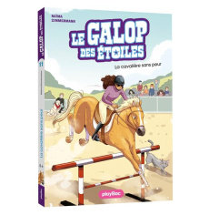 Le galop des étoiles Tome 11 : La cavalière sans peur - Zimmermann Naïma ; Delrieu Ariane