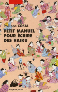 Petit manuel pour écrire des haïku - Costa Philippe