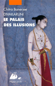 Le Palais des illusions - Divakaruni Chitra-Banerjee ; Basnel Mélanie