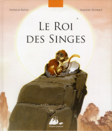 Le roi des singes - Batto Patricia ; Dutrait Vincent