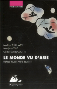 Le monde vu d'Asie / Chine, Inde, Japon - Duchâtel Mathieu, Zins Max-Jean, Delamotte Guibour