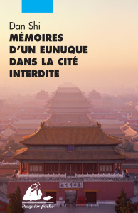 Mémoires d'un eunuque dans la cité interdite - Dan Shi ; Perront Nadine