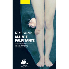 Ma vie palpitante - Kim Ae-ran ; Lim Yeong-Hee ; Nagel Françoise