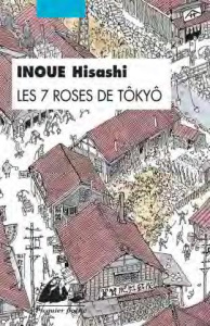 Les 7 roses de Tôkyô - Inoue Hisashi ; Lalloz Jacques ; Abazied Racha