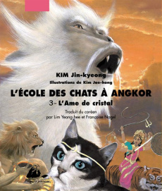 L'Ecole des Chats à Angkor Tome 3 : L'âme de cristal - Kim Jin-kyeong ; Kim Jae-Hong ; Lim Yeong-hee ; Na