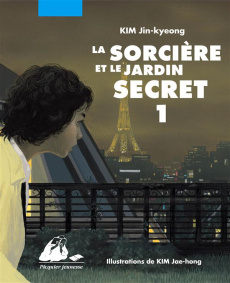 La sorcière et le jardin secret Tome 1 - Kim Jin-kyeong ; Kim Jae-Hong ; Lim Yeong-Hee ; Ba