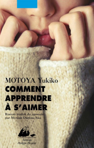 Comment apprendre à s'aimer - Motoya Yukiko ; Dartois-Ako Myriam