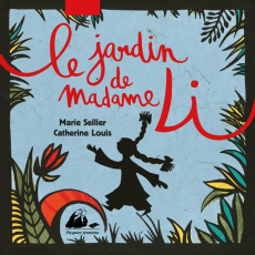 Le jardin de madame Li - Sellier Marie ; Louis Catherine ; Wang Fei
