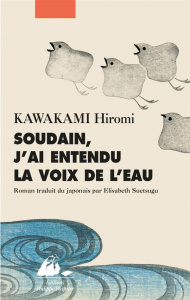 Soudain, j'ai entendu la voix de l'eau - Kawakami Hiromi