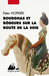 Bouddhas et rôdeurs sur la route de la Soie - Hopkirk Peter ; Beaune Carisse