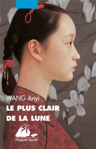 Le plus clair de la lune - Wang Anyi