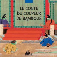 Le conte du coupeur de bambou - Machi Tawara ; Saito Takao