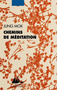 Chemins de méditation - Jung Mok ; Lim Yeong-hee ; Modde Lucie
