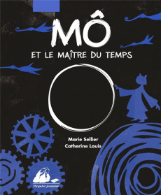Mô et le maître du temps - Louis Catherine ; Sellier Marie
