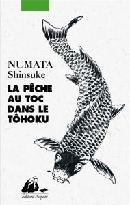 La Pêche au toc dans le Tôhoku - Numata Shinsuke ; Honnoré Patrick