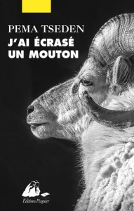 J'ai écrasé un mouton - Tseden Pema ; Duzan Brigitte