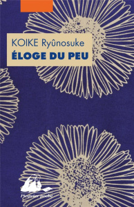 Eloge du peu ou comment l'argent peut faire le bonheur - Koike Ryunosuke ; Dartois-Ako Myriam
