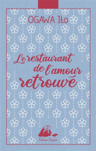 Le Restaurant de l'amour retrouvé. Edition collector - Ogawa Ito ; Dartois-Ako Myriam