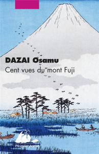 Cent vues du mont Fuji - Dazai Osamu ; Chiche Didier ; McCarthy Ralph-F