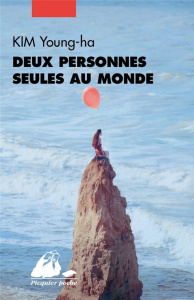 Deux personnes seules au monde - Kim Young-ha ; Choi Kyungran ; Bisiou Pierre