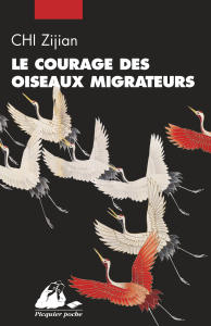 Le courage des oiseaux migrateurs - Chi Zijian ; André Yvonne