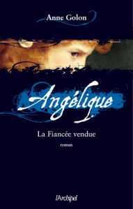 Angélique Tome 2 : La Fiancée vendue - Golon Anne