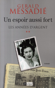 Un espoir aussi fort Tome 2 : Les années d'argent - Messadié Gerald