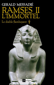 Ramsès II l'immortel. Le diable flamboyant - Messadié Gerald