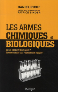 Les armes chimiques et biologiques. Qui les fabrique ? Qui les achète ? Comment agissent-elles ? Com - Riche Daniel ; Binder Patrice ; Korn Henri ; Frail