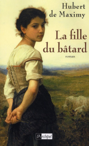 La fille du bâtard - Maximy Hubert de