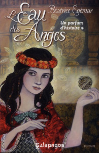 Un parfum d'histoire Tome 1 : L'eau des anges - Egémar Béatrice