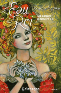 Un parfum d'histoire Tome 2 : L'eau du roi - Egémar Béatrice