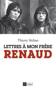 Lettres à mon frère Renaud - Séchan Thierry