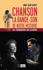 Chansons. La bande-son de notre histoire - Calvet Louis-Jean