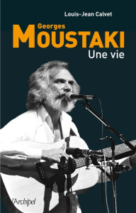 Georges Moustaki. Une vie - Calvet Louis-Jean ; Moustaki Georges