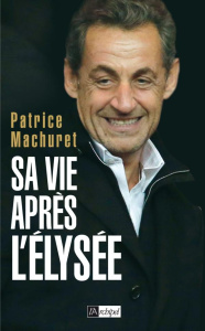 Sa vie après l'Elysée - Machuret Patrice