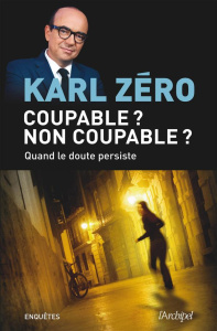 Coupable ? Non coupable ? Quand le doute persiste - Zéro Karl