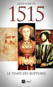 1515, l'année des ruptures - Lorette Jacky