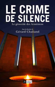 Le crime de silence. Le génocide des Arméniens - Chaliand Gérard ; Kortian Isabelle