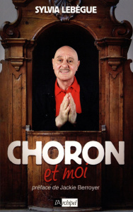 Choron et moi - Lebègue Sylvia ; Le Roux Jean-Pierre ; Berroyer Ja
