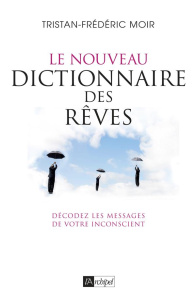 Le nouveau dictionnaire des rêves - Moir Tristan-Frédéric