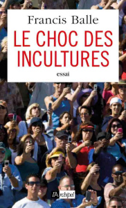 Le choc des incultures - Balle Francis