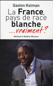 La France, pays de race blanche... vraiment ? . Adresse à Nadine Morano - Kelman Gaston