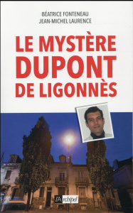 Le mystère Dupont de Ligonnès - Fonteneau Bénédicte ; Laurence Jean-Michel