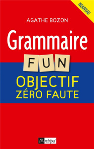 Grammaire fun. Objectif zéro faute - Bozon Agathe